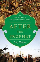 After the prophet : the epic story of the Shia-Sunni split in Islam