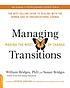 Managing transitions : making the most of change 作者： William Bridges