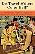 Do travel writers go to hell? : a swashbuckling... 著者：  Thomas B Kohnstamm 