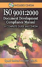 ISO 9001:2000 document development compliance manual : a complete guide and CD-ROM