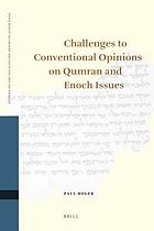 Challenges to conventional opinions on Qumran and Enoch issues
