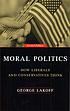 Moral politics how liberals and conservatives... door George Lakoff