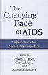 The Changing face of AIDS : implications for social... 著者： Vincent J Lynch