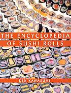 The encyclopedia of sushi rolls