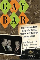 Gay bar : the fabulous, true story of a daring woman and her boys in the 1950s