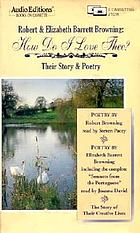 Robert & Elizabeth Barrett Browning : how do I love thee?.