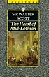 The heart of Mid-Lothian 著者： Walter Scott, Sir