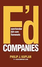 F'd companies : spectacular dot.com flameouts