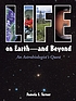 Life on earth-- and beyond : an astrobiologist's quest