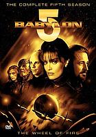 Babylon 5. The complete fifth season the wheel of fire