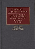 Accounting : Social Institution - Unified Theory for the Measurement of the Profit and Nonprofit Sectors