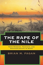 The Rape of the Nile: Tomb Robbers, Tourists, and Archaeologists in Egypt cover image