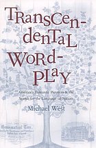 Transcendental wordplay : America's romantic punsters and the search for the language of nature