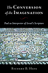 The conversion of the imagination: Paul as interpreter... by Richard B Hays