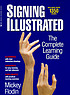 Signing illustrated : the complete learning guide por Mickey Flodin