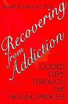 Recovering from addiction : guided steps through the healing process