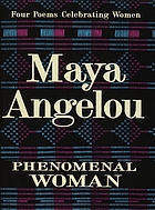 Phenomenal woman : four poems celebrating women