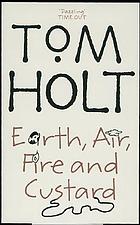 Earth, air, fire and custard