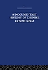A documentary history of Chinese communism