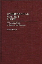 Understanding writer's block : a therapist's guide to diagnosis and treatment