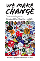 We make change : community organizers talk about what they do-- and why