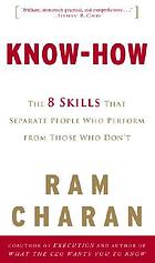 Know-how : the 8 skills that separate people who perform from those who don't