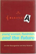 Manifesta : young women, feminism, and the future