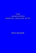 The annotated Mental health Acts 著者：  Harry Kennedy, MD  FRCPsych. 
