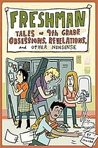 Freshman:-- Tales of 9th Grade Obsessions, Revelations, and Other Nonsense.