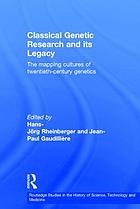 Classical genetic research and its legacy : the mapping cultures of twentieth-century genetics