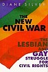 The new Civil War : the lesbian and gay struggle... by  Diane Silver 