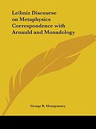 Leibniz. Discourse on metaphysics; Correspondence with Arnauld, and Monadology