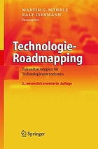 Technologie-Roadmapping : Zukunftsstrategien für Technologieunternehmen ; gewidmet Professor Dr. Heiner Müller-Merbach