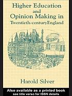Higher education and opinion making in twentieth-century England