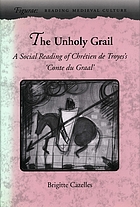 The unholy Grail : a social reading of Chrétien de Troyes's Conte du Graal
