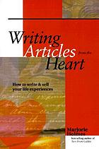 Writing articles from the heart : how to write & sell your life experiences