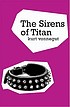 The sirens of Titan by Kurt Vonnegut