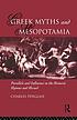 Greek myths and Mesopotamia : parallels and influence in the Homeric hymns and Hesiod