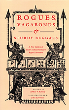 Rogues, vagabonds, & sturdy beggars : a new gallery of Tudor and early Stuart rogue literature exposing the lives, times, and cozening tricks of the Elizabethan underworld