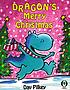 Dragon's merry Christmas : Dragon's third tale de Dav Pilkey