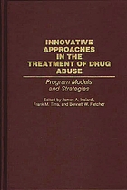 Innovative approaches in the treatment of drug abuse : program models and strategies