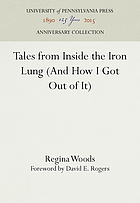 Tales from inside the iron lung : and how I got out of it