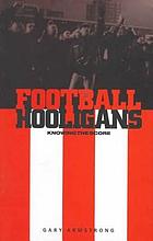 Football hooligans : knowing the score