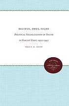 Believe, obey, fight : political socialization of youth in fascist Italy, 1922-1943