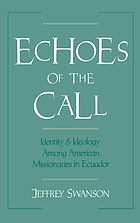 Echoes of the call : identity and ideology among American missionaries in Ecuador