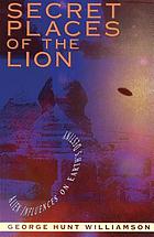 Secret places of the lion : alien influences on earth's destiny
