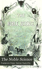 The noble science : a few general ideas on fox-hunting, for the use of the rising generation of sportsmen, and more especially those of the Hertfordshire hunt club