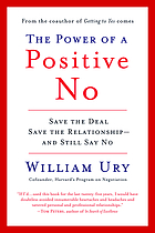 The power of a positive No : how to say No and still get to Yes