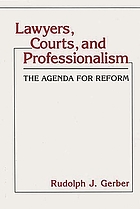 Lawyers, courts, and professionalism : the agenda for reform