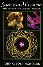 Science and creation : the search for understanding